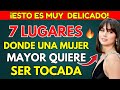 7 LUGARES CODICIADOS QUE ENLOQUECEN A LAS MUJERES MAYORES | ESTOICISMO | PSICOLOGÍA FEMENINA