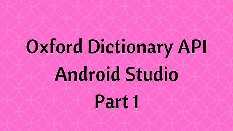 Dictionary App using Oxford API in Android Studio Part 1