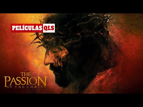 Peliculas QLS - La Pasión de Cristo