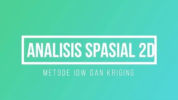 ANALISIS SPASIAL 2 DIMENSI: METODE IDW DAN KRIGING