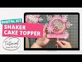 Shaker Cake Topper - tutorial