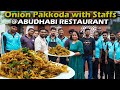 Onion pakkoda  for staffs at jabbar bhai restaurant  abudhabi