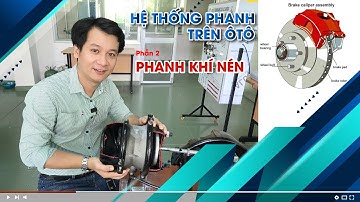 Hệ thống phanh trên ô tô - Phần 2 - Phanh khí nén | TMT FIX