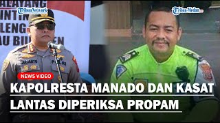 PANAS! Kapolresta Hingga Kasatlantas Manado Diperiksa Propam Terkait Kasus Brigadir RAT