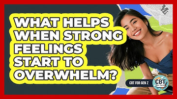 What Helps When Strong Feelings Start To Overwhelm?
