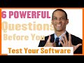 6 Powerful Questions Before You Test Your Software