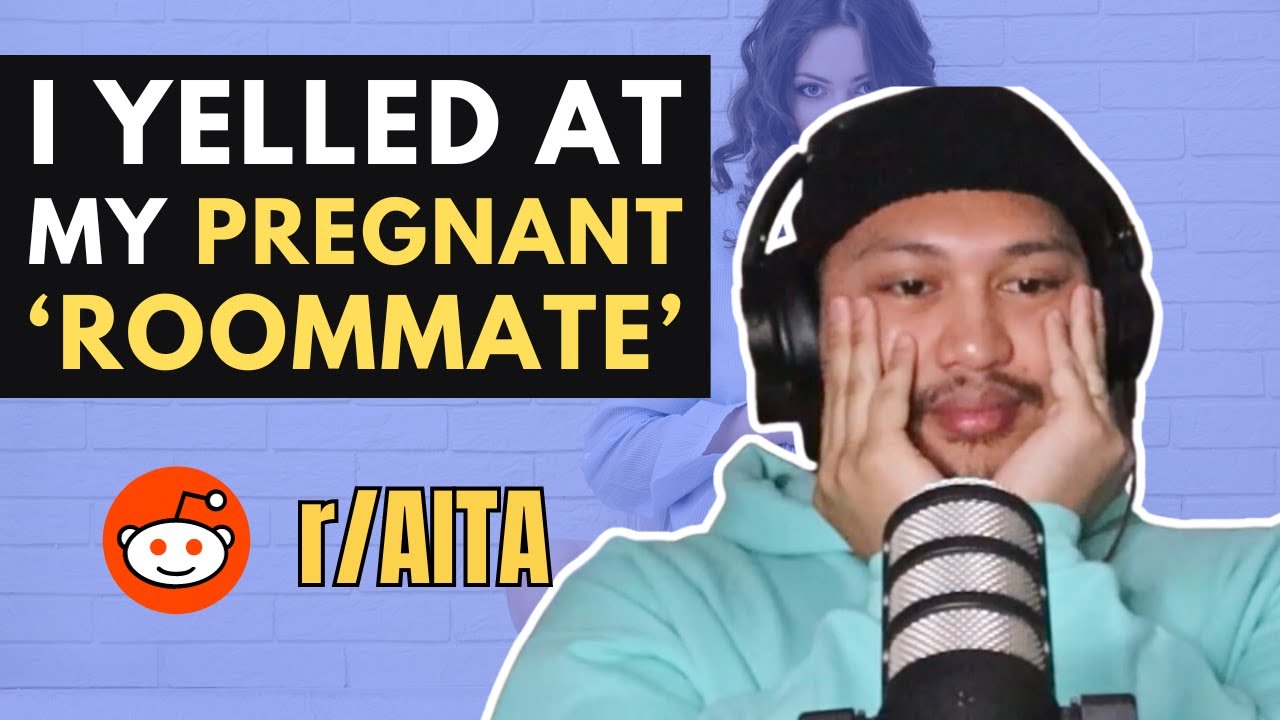 r/AITA For YELLING At My PREGNANT ROOMMATE? reddit aita YouTube