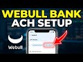 How to connect Webull to your bank for ACH funding - Step By Step