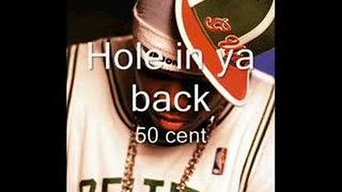 50 cent - hole in ya Back
