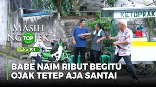 Download lagu KOCAK DAH! Santai Banget Ojak Nanggepinnya Babe Naim Ribut - TOP MASIH NGOJEK Part 2/6