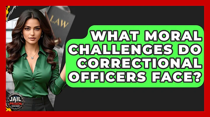 What Moral Challenges Do Correctional Officers Face? - Jail & Prison Insider
