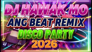 🔥TRENDING DJ HAWAK MO ANG BEAT 🔥 NONSTOP VIRAL DISCO PARTY MUSIC REMIX 2026🔥