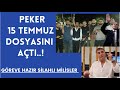 PEKER'DEN 15 TEMMUZ İFŞAATI