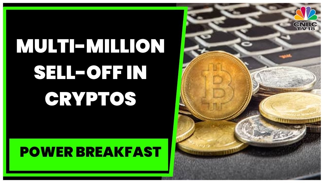 Cryptos Bleed, Major Cryptocurrencies Report Multi-Million Sell-Off | Power  Breakfast | CNBC-TV18
