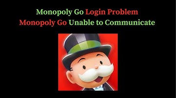 Monopoly Go Login Problem I Monopoly Go Unable to Communicate Solution