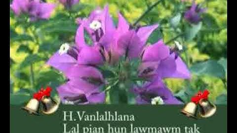 H.Vanlalhlana.Lalpian hun lawmawm tak kan thleng leh ta