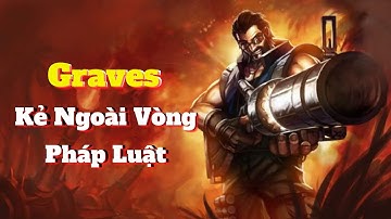 Cốt Truyện Của Graves Trong Liên Minh Huyền Thoại ‖ Plot of Graves  ‖ Chuyện Chưa Kể