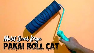 Membuat motif serat kayu menggunakan roll cat.