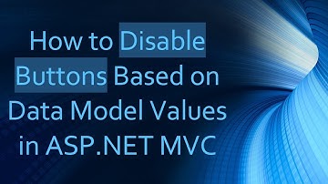 How to Disable Buttons Based on Data Model Values in ASP.NET MVC