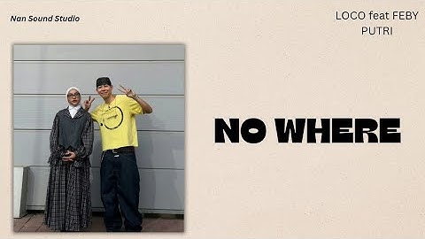 Thumbnail of Loco Feat Feby Putri - No Where - Lyrics Easy
