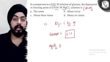 In comparison to a \( 0.01 \mathrm{M} \) solution of glucose, the d...