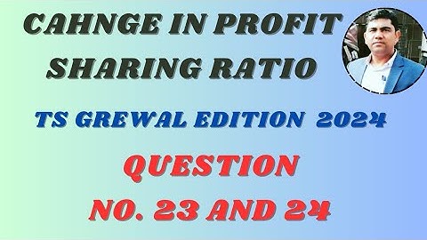 solution no.23 and 24 | Change in profit sharing ratio | Ts grewal edition 2024 | Accounts| Class 12
