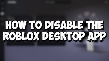 How to DISABLE the ROBLOX DESKTOP APP