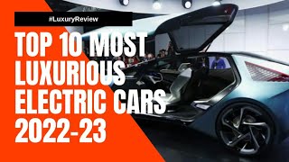 Top 10 Best Luxury Electric Cars 2022-23 | Electric Luxury Cars of Billionaires