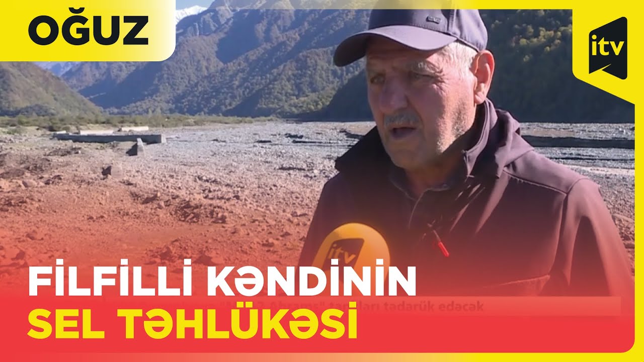 Filfilli kəndinin sel təhlükəsi | Oğuz