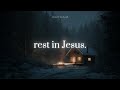 Rest In Jesus
