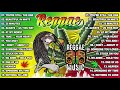 All Time Favorite Reggae Songs 2023 || The Best Reggae Hot Album ||  Best Tagalog Reggae 2023