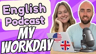 S2 E17: My Workday - Important Vocabulary in Advanced English Podcast - Daily Life English US - UK