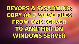 Famous DevOps & SysAdmins: Copy and Move Files from One Server to Another on Windows Server Net Worth