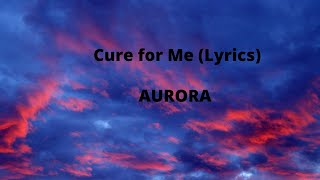 AURORA - Cure for Me (Music Lyrics)