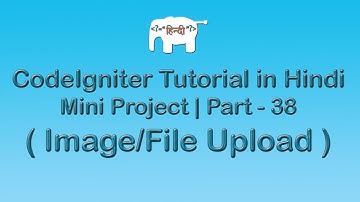 CodeIgniter Project Tutorial in Hindi/Urudu ( Image File Upload )