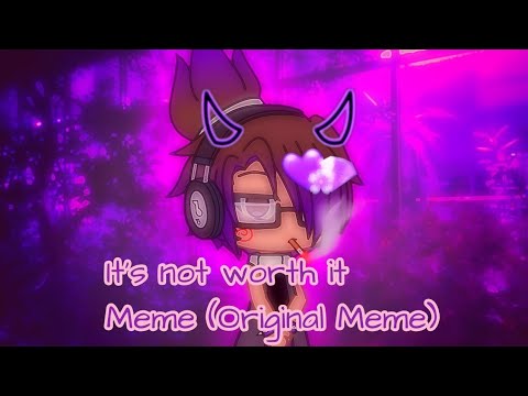 It's not worth it Meme ((Original Meme)) - YouTube