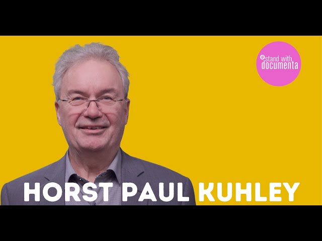 Horst Paul Kuhley #standwithdocumenta