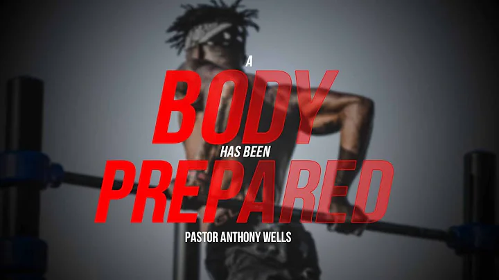 SM121822: A Body Has Been Prepared - Pastor Anthon...