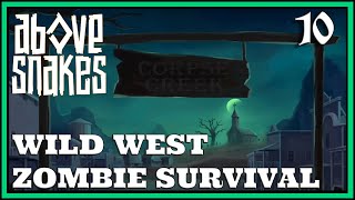 Wild West Zombie Survival Base Builder Above Snakes Part 10