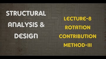 Lecture-9 |Rotation Contribution Method| Structural Analysis & Design | Mukul Arora | Full Course