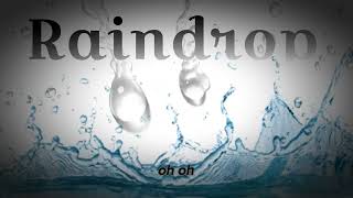 Raindrop The magic silence song