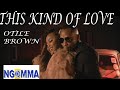 THIS KIND OF LOVE - OTILE BROWN (Official Lyrics Video)
