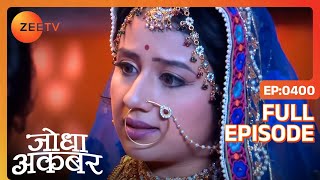 Jodha Akbar | Ep. 400 | Jodha ने किया सात साल इंतज़ार Salim के लौट आने का