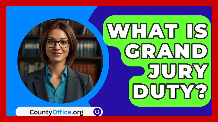 What Is Grand Jury Duty? - CountyOffice.org