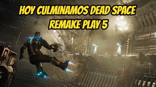 HOY CULMINAMOS EL DEAD SPACE REMAKE PLAY 5