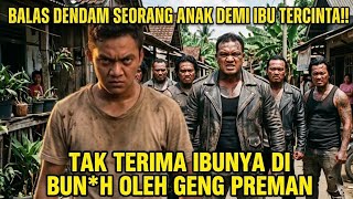 TAK TERIMA IBU TERCINTA T3WAS ‼️PEMUDA INI BALAS DENDAM KEMATIAN IBUNYA DI TANGAN GENG PREMAN
