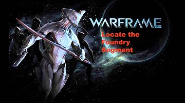 Warframe|Locate the Foundry segment