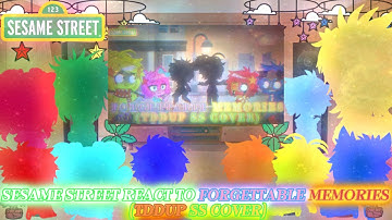 Sesame Street React To Forgettable Memories (TDDUP SS Cover) || GACHA REACTION ||