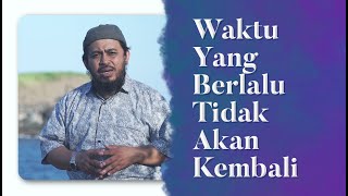 Video Singkat: Waktu Yang Berlalu Tidak Akan Kembali - Ustadz Dr. Fauzi Basulthana, Lc., M.Pd.I