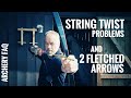 Archery FAQ: String Twist Issues and 2 fletched arrows